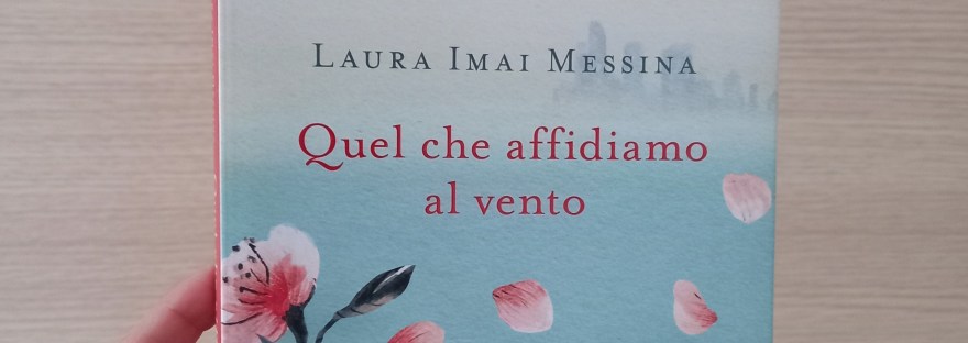 Quel che affidiamo al vento - Laura Imai Messina