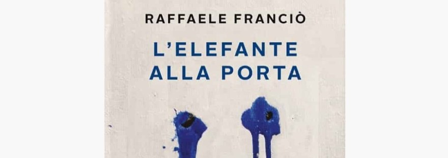 L'elefante alla porta - Raffaele Franciò