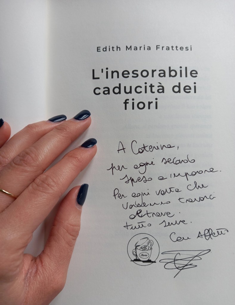 Dedica - L'inesorabile caducità dei fiori - Edith Maria Frattesi